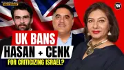UK Bans Cenk Uygur and Hasan Piker Over Israel Criticism